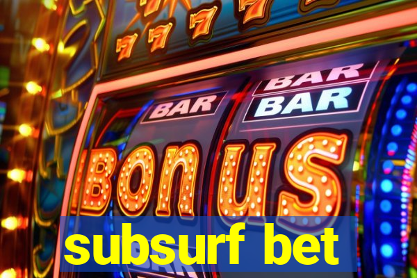 subsurf bet